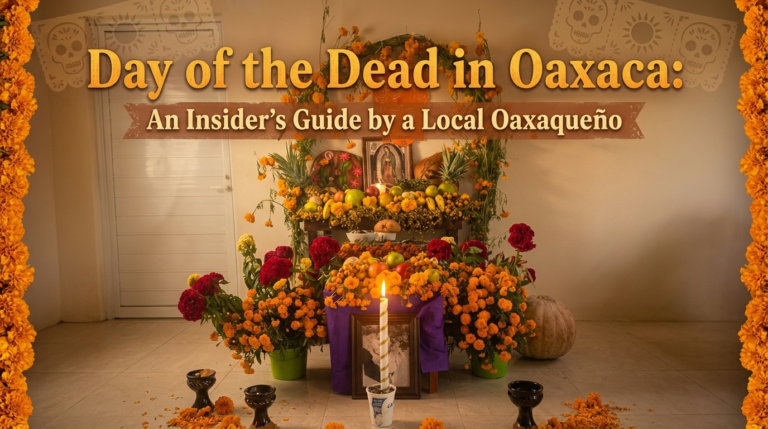 Day of the Dead in Oaxaca: An Insider’s Guide by a Local Oaxaqueño